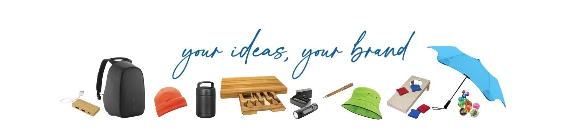 your ideas, your brand